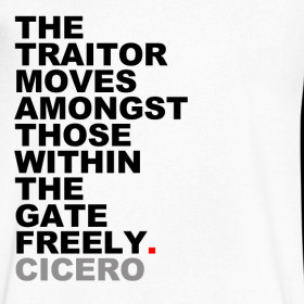 Design ~ The traitor moves - Cicero Quote