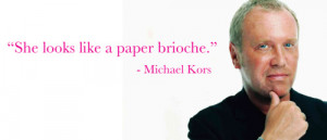 Tagged: michael kors , michael kors quotes , project runway , .