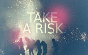 risk take a risk