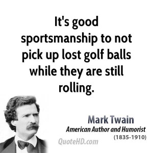 mark-twain-sports-quotes-its-good-sportsmanship-to-not-pick-up-lost ...