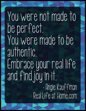 You were not made to be perfect. You were made to be authentic. {post ...