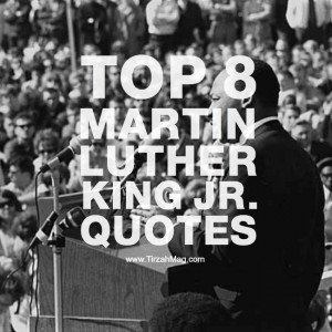 Top 8 Martin Luther King Jr. Quotes via Tirzah Magazine