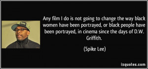 Any film I do is not going to change the way black women have been ...
