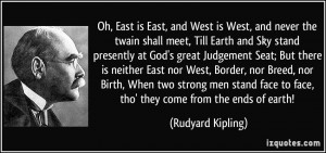 quote-oh-east-is-east-and-west-is-west-and-never-the-twain-shall-meet ...