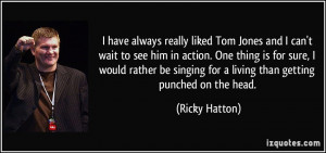 quote-i-have-always-really-liked-tom-jones-and-i-can-t-wait-to-see-him ...