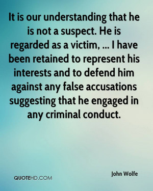 It is our understanding that he is not a suspect. He is regarded as a ...