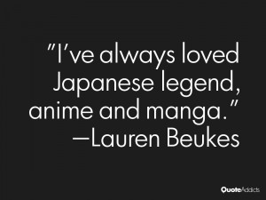 lauren beukes quotes i ve always loved japanese legend anime and manga ...