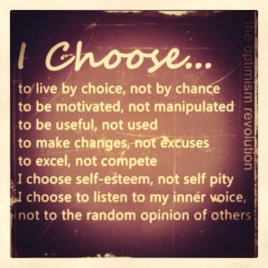 The choice is yours. You have authority over your life.