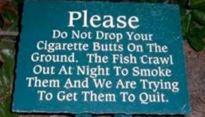 Please don't drop you cigarette butts....