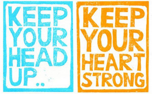 Quote - Keep your head up, keep your heart strong. wekosh.com # ...