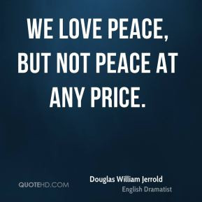 We love peace, but not peace at any price.