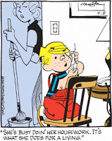 Dennis the Menace: She's busy doin' her housework. It's what she does ...