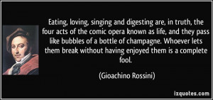 singing and digesting are, in truth, the four acts of the comic opera ...