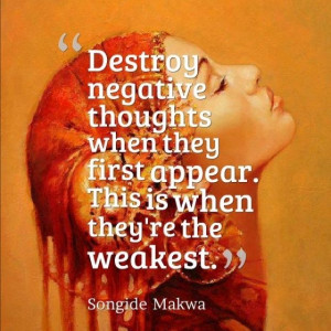 Thought for the Day - Destroy negative thoughts right away!