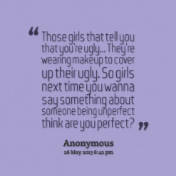 Being Ugly Quotes http://inspirably.com/quotes/by-ayla-mclee