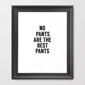 Wall Art No Pants Are the Best Pants Inspirational by PosterSavvy