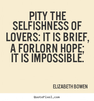 brief a forlorn hope it is impossible elizabeth bowen more love quotes ...