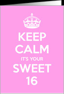 Keep Calm It’s Your Sweet 16 card - Product #971227