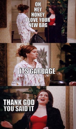 Go Back > Gallery For > Will And Grace Karen Quotes