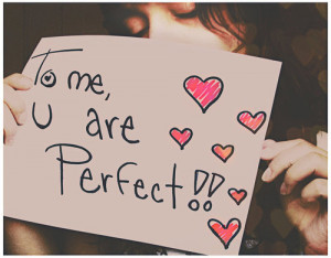 ... you are perfectFOLLOW SAYING IMAGES FOR MORE INSPIRED IMAGES & QUOTES