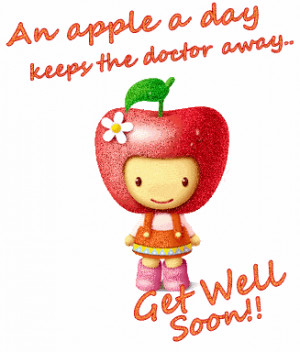 ... Apple a Day Keeps the Docter away,Get Well Soon! ~ Get Well Soon Quote