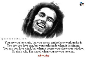love rain bob marley love quotes you say you love rain