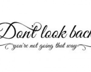 Don't Look Back, you're not going that way vinyl wall decal ...