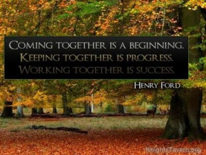 ... Working together is success.” -Henry Ford inspirational quote