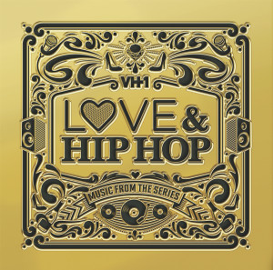 VH1 Love & Hip Hop: Music From The Series Set For August 19th Release ...