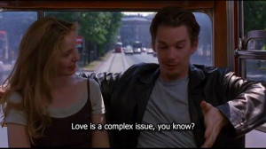 Love is a complex issue you know? - Before Sunrise (1995)