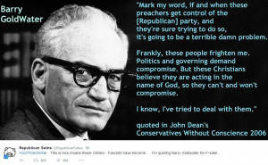 Meme with Barry Goldwater quote: “Mark my word, if and when these ...