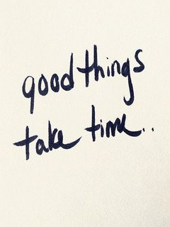 Good Things Take Time Mobile Wallpaper