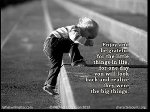 QUOTATION & POSTER: Enjoy and be grateful for the little things in ...
