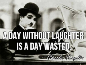 Laughter, by Charlie Chaplin. #quote