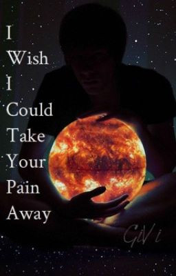 Wish I Could Take Away Your Pain