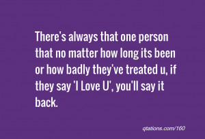 Quote #160: There's always that one person that no matter how long its ...