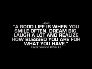 ... Lot And Realize How Blessed You Are For What You Have” ~ Life Quote