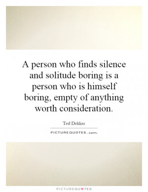 ... boring, empty of anything worth consideration. Picture Quote #1