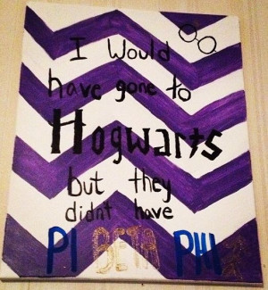 Pi Beta Phi Hogwarts craft based off of my quote that I made up on ...
