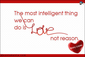 Intelligent Quotes About Love The most intelligent thing we