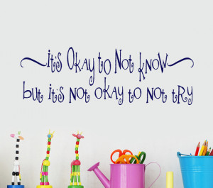 Educational Wall Decal Words Decor Quote Its Okay to Not Know but Its ...