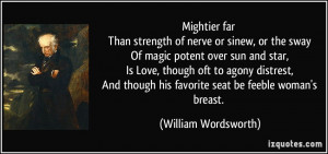 Mightier far Than strength of nerve or sinew, or the sway Of magic ...