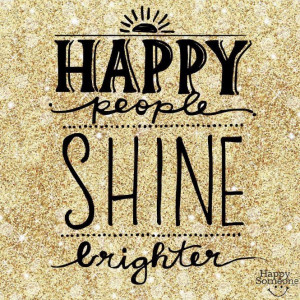 Happy People Shine Brighter