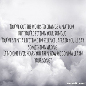 ve got the words to change a nation but you’re biting your tongue ...