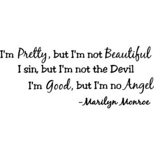 sin, but I'm not the devil I'm good, but I'm no angel Marilyn ...
