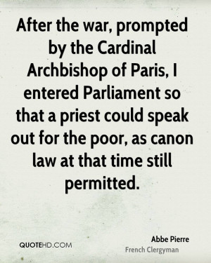 After the war, prompted by the Cardinal Archbishop of Paris, I entered ...