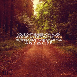 ... How Much You Care About Someone Quotes About People Not Caring Anymore