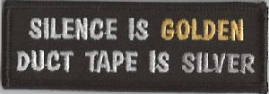 Home > Embroidered Patches > Quotes, Funny > Silence Is Golden, Duct ...