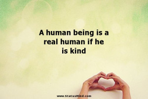 human being is a real human if he is kind - Positive and Good Quotes ...