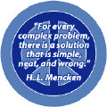 ... is a Solution that is Simple Neat and Wrong--FUNNY PEACE QUOTE BUTTON